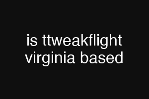 is ttweakflight virginia based